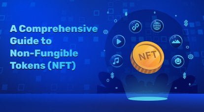 A Comprehensive Guide to Non-Fungible Tokens (NFT)
