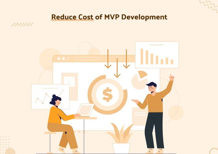 Reduce the cost of developing an MVP