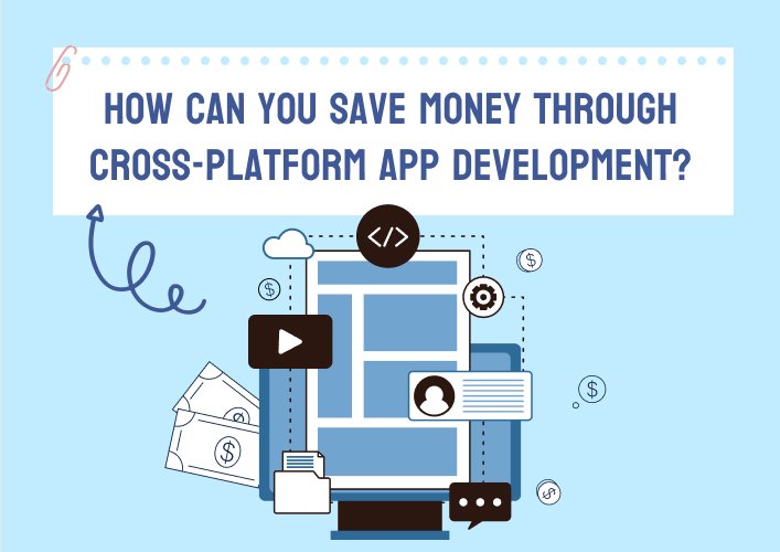 How can you save money through cross-platform app development