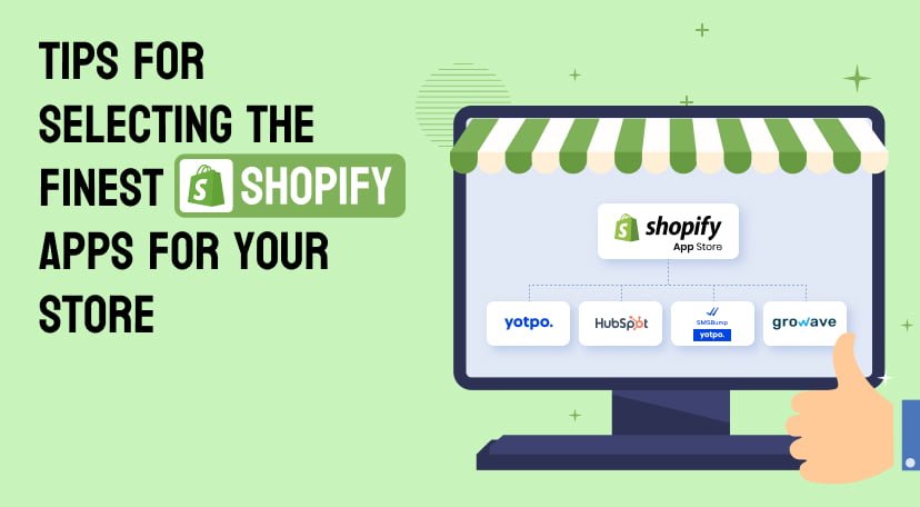 Tips for Selecting the Finest Shopify Apps for your store