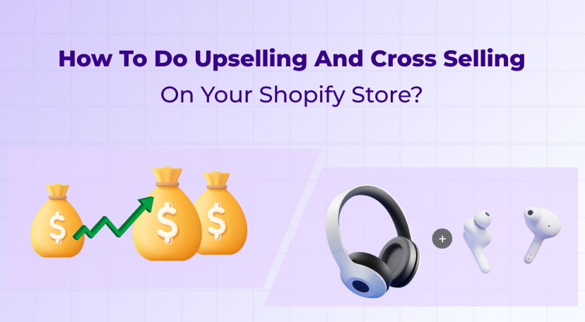 How To Do Upselling And Cross Selling On Your Shopify Store