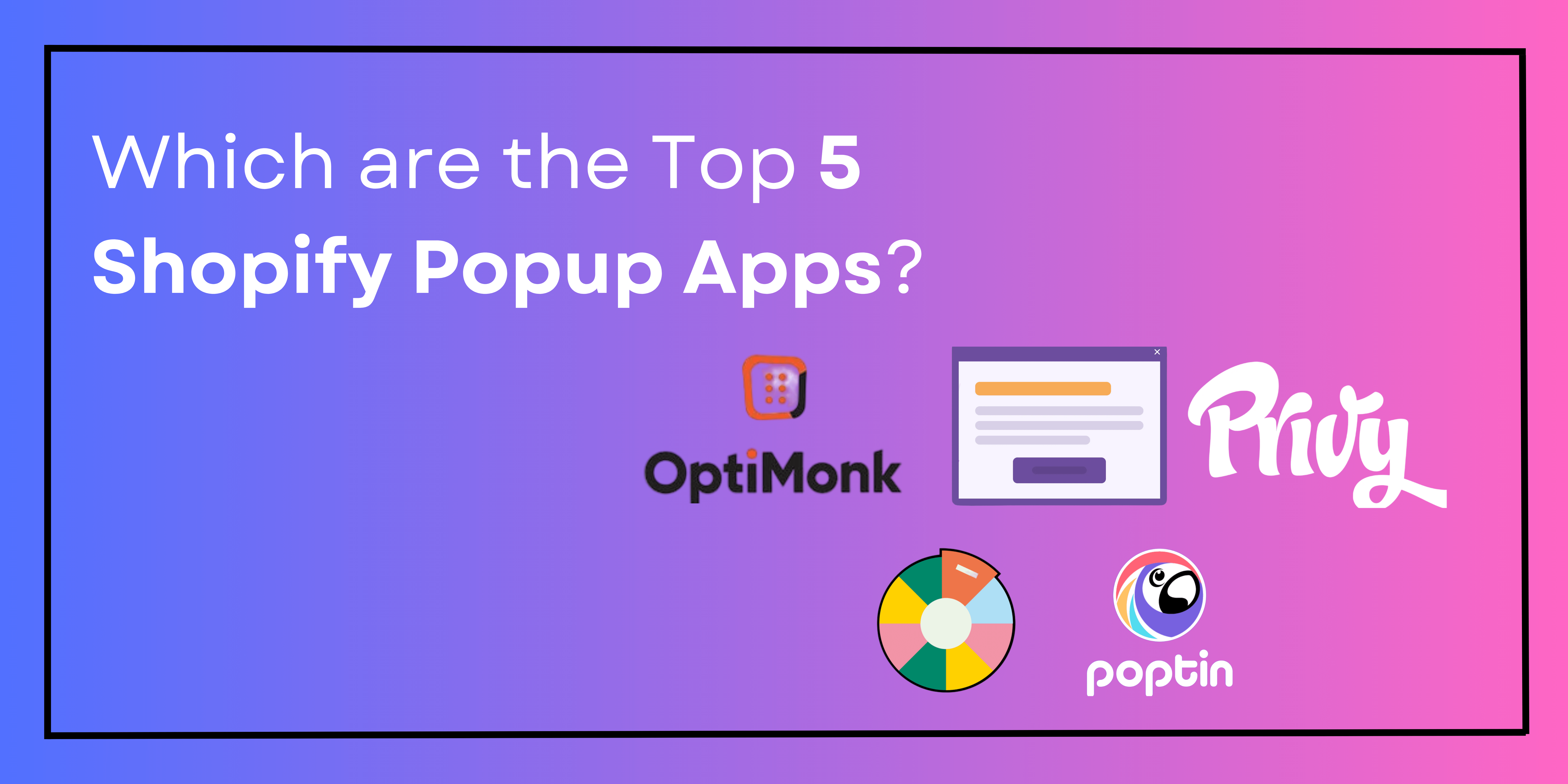 top 5 Shopify popup apps
