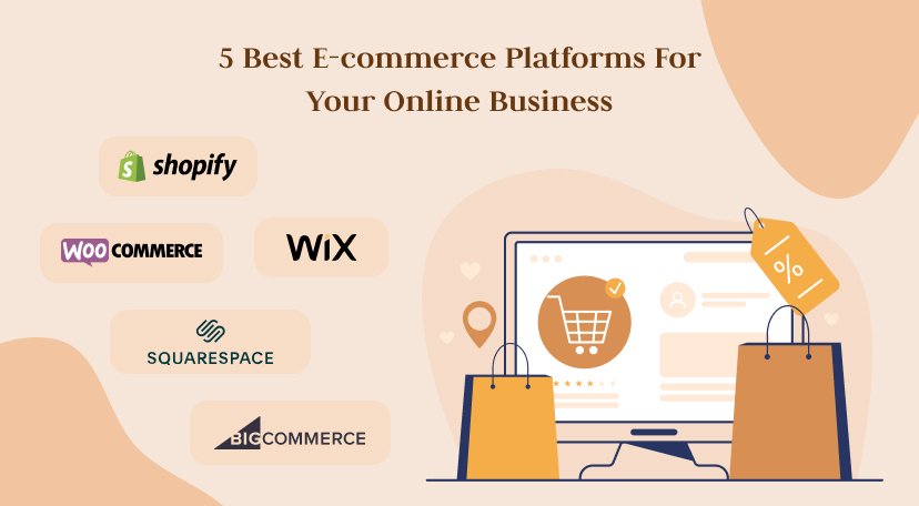 5 Best E-commerce Platforms For Your Online Business