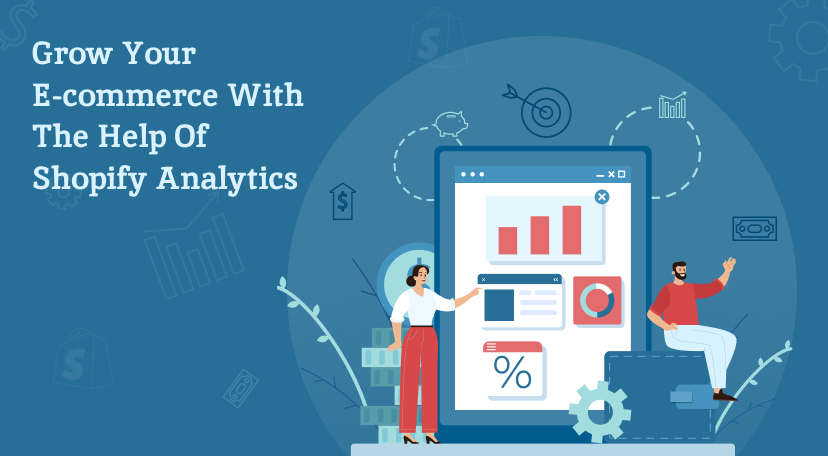 Grow Your E-commerce With The Help Of Shopify Analytics